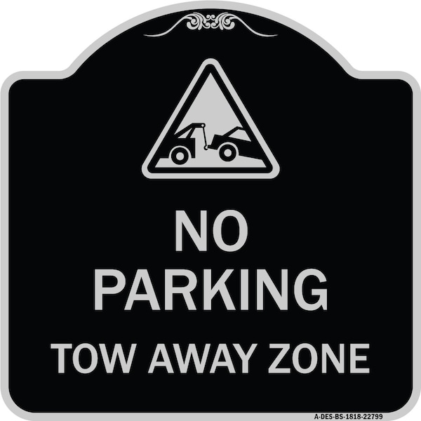 Signmission Tow Away Zone with Graphic Heavy-Gauge Aluminum Architectural Sign, 18" x 18", BS-1818-22799 A-DES-BS-1818-22799 - main